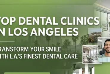 Top Dental Clinics in Los Angeles