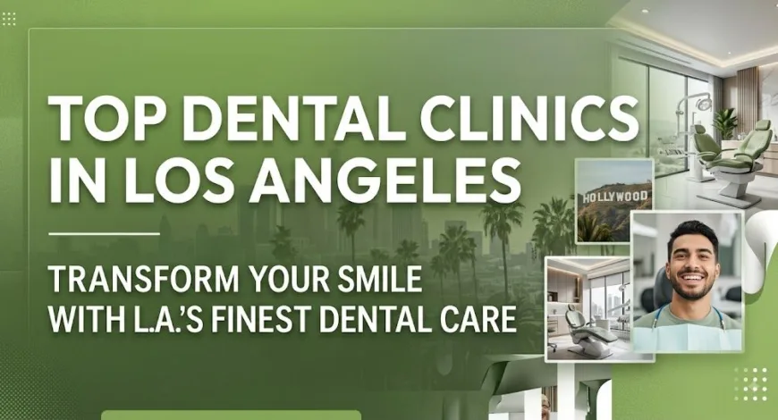Top Dental Clinics in Los Angeles